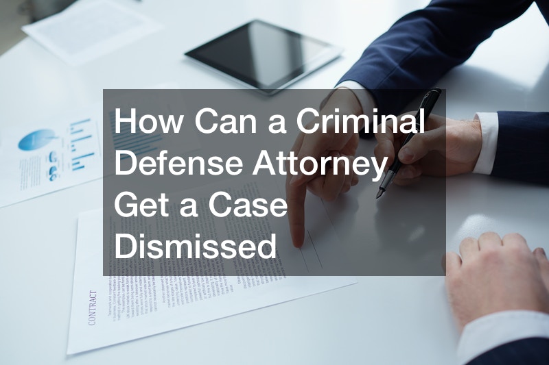 How Can A Criminal Defense Attorney Get A Case Dismissed Legal 