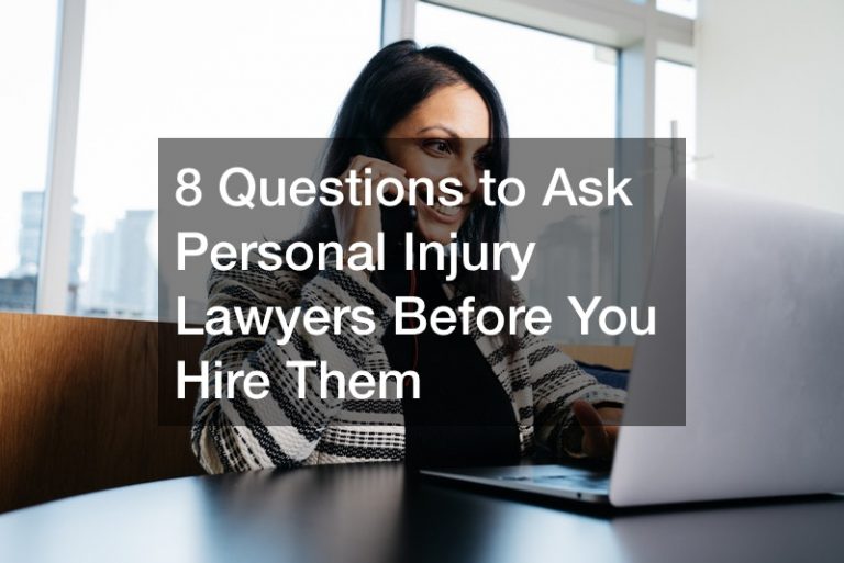 8 Questions To Ask Personal Injury Lawyers Before You Hire Them - Legal ...