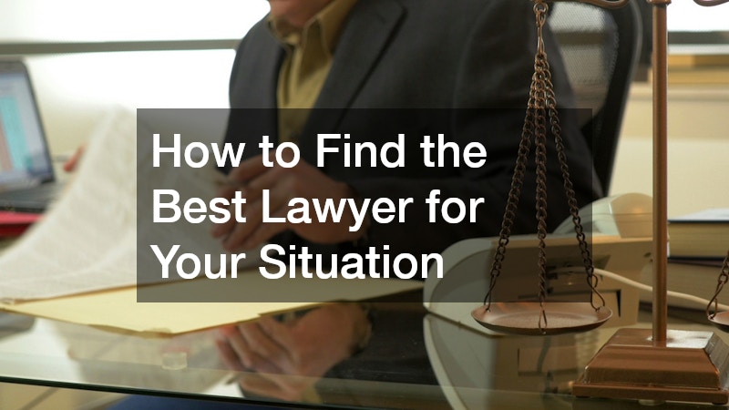 How to Find the Best Lawyer for Your Situation